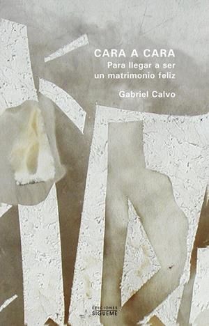 CARA A CARA PARA LLEGAR A SER UN MATRIMONIO FELIZ | 9788430110865 | CALVO, GABRIEL | Librería Castillón - Comprar libros online Aragón, Barbastro