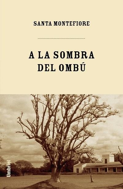A la sombra del ombú | 9788495618429 | Montefiore, Santa | Librería Castillón - Comprar libros online Aragón, Barbastro