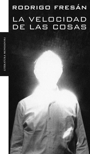 VELOCIDAD DE LAS COSAS, LA | 9788439709428 | FRESAN, RODRIGO | Librería Castillón - Comprar libros online Aragón, Barbastro