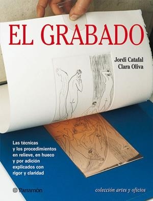 GRABADO, EL | 9788434224803 | CATAFAL, JORDI; OLIVA, CLARA | Librería Castillón - Comprar libros online Aragón, Barbastro