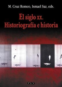 SIGLO XX, EL. HISTORIOGRAFIA E HISTORIA | 9788437054124 | ROMERO, M.CRUZ; SAZ, ISMAEL (ED) | Librería Castillón - Comprar libros online Aragón, Barbastro