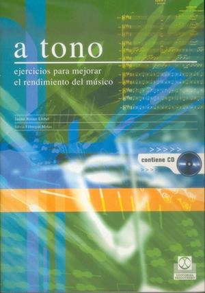 A TONO. EJERCICIOS PARA MEJORAR EL RENDIMIENTO DEL MUSICO | 9788480198127 | ROSSET LLOBET, JAIME; FABREGAS MOLAS, SILVIA | Librería Castillón - Comprar libros online Aragón, Barbastro