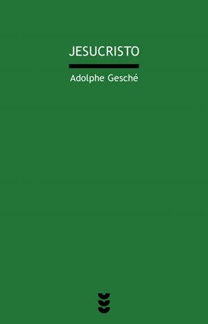 JESUCRISTO | 9788430114634 | GESCHE, ADOLPHE | Librería Castillón - Comprar libros online Aragón, Barbastro