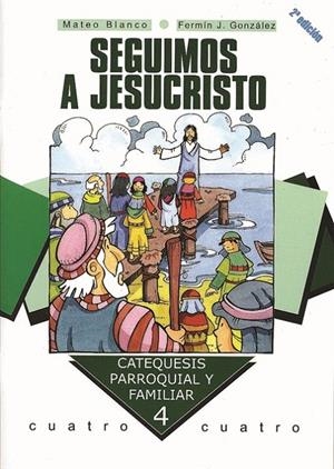 SEGUIMOS A JESUCRISTO (CATEQUESIS PARROQUIAL FAMILIAR 4) | 9788482396149 | BLANCO, MATEO; GONZALEZ, FERMIN J. | Librería Castillón - Comprar libros online Aragón, Barbastro