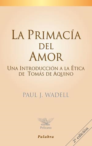 PRIMACIA DEL AMOR, LA | 9788482396866 | WADELL, PAUL J. | Librería Castillón - Comprar libros online Aragón, Barbastro