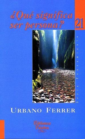 QUE SIGNIFICA SER PERSONA | 9788482396767 | FERRER, URBANO | Librería Castillón - Comprar libros online Aragón, Barbastro