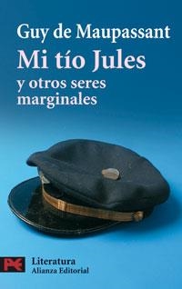 MI TIO JULES Y OTROS SERES MARGINALES (LB) | 9788420658469 | MAUPASSANT, GUY DE | Librería Castillón - Comprar libros online Aragón, Barbastro