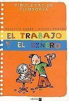 TRABAJO Y EL DINERO, EL (PIRUETAS FILOSOFIA) | 9788434889774 | LABBE, BRIGITTE; PUECH, MICHEL | Librería Castillón - Comprar libros online Aragón, Barbastro
