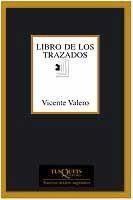 LIBRO DE LOS TRAZADOS | 9788483109892 | VALERO, VICENTE | Librería Castillón - Comprar libros online Aragón, Barbastro