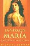 VIRGEN MARIA, LA. BIOGRAFIA NO AUTORIZADA | 9788466610582 | JORDAN, MICHAEL | Librería Castillón - Comprar libros online Aragón, Barbastro