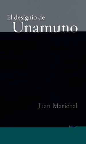 DESIGNIO DE UNAMUNO, EL | 9788430604869 | Juan Marichal | Librería Castillón - Comprar libros online Aragón, Barbastro