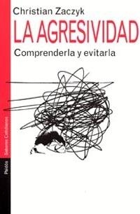 AGRESIVIDAD. COMPRENDERLA Y EVITARLA | 9788449313196 | ZACZYK, CHRISTIAN | Librería Castillón - Comprar libros online Aragón, Barbastro