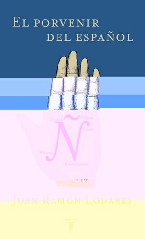 PORVENIR DEL ESPAÑOL, EL | 9788430604197 | LODARES MARRODAN, JUAN RAMON | Librería Castillón - Comprar libros online Aragón, Barbastro