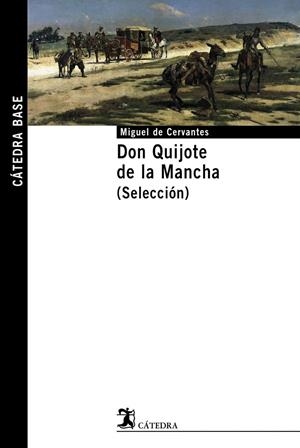 DON QUIJOTE DE LA MANCHA (SELECCION) (CATEDRA BASE) | 9788437622095 | DE CERVANTES SAAVEDRA, MIGUEL | Librería Castillón - Comprar libros online Aragón, Barbastro