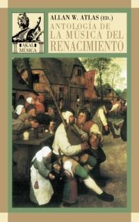 ANTOLOGIA DE LA MUSICA DEL RENACIMIENTO | 9788446016151 | ATLAS, ALLAN W. (ED.) | Librería Castillón - Comprar libros online Aragón, Barbastro