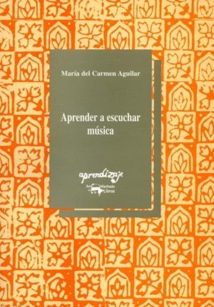 APRENDER A ESCUCHAR MUSICA | 9788477741404 | AGUILAR, MARIA DEL CARMEN | Librería Castillón - Comprar libros online Aragón, Barbastro