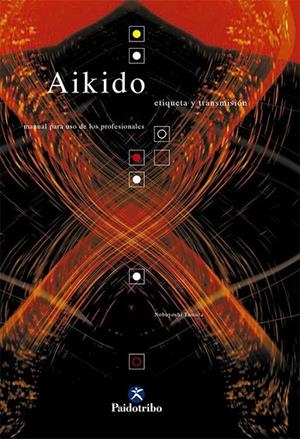AIKIDO. ETIQUETA Y TRANSMISION. MANUAL PARA USO DE LOS PROFE | 9788480196505 | NOBUYOSHI, TAMURA | Librería Castillón - Comprar libros online Aragón, Barbastro