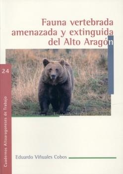 FAUNA VERTEBRADA AMENAZADA Y EXTINGUIDA DEL ALTO ARAGON | 9788481271119 | VIÑUALES COBOS, EDUARDO | Librería Castillón - Comprar libros online Aragón, Barbastro