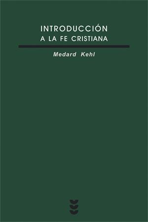 INTRODUCCION A LA FE CRISTIANA | 9788430114092 | KEHL, MEDARD | Librería Castillón - Comprar libros online Aragón, Barbastro