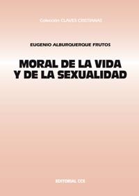 MORAL DE LA VIDA Y DE LA SEXUALIDAD | 9788483165515 | ALBURQUERIQE FRUTOS, EUGENIO | Librería Castillón - Comprar libros online Aragón, Barbastro