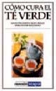 COMO CURA EL TE VERDE | 9788479017859 | ALVAREZ, LAURA; Y OTROS | Librería Castillón - Comprar libros online Aragón, Barbastro