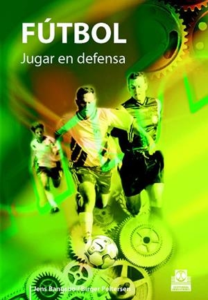 FUTBOL: JUGAR EN DEFENSA | 9788480196543 | BANGSBO, JENS; PEITERSEN, BIRGER | Librería Castillón - Comprar libros online Aragón, Barbastro