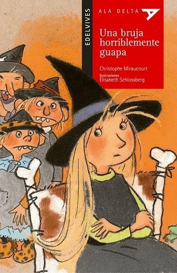 UNA BRUJA HORRIBLEMENTE GUAPA (ALA DELTA) | 9788426348364 | MIRACOURT, CHRISTOPHE | Librería Castillón - Comprar libros online Aragón, Barbastro