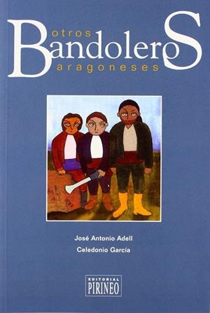 Otros bandoleros aragoneses | 9788487997372 | Adell Castán, José Antonio; García Rodríguez, Celedonio | Librería Castillón - Comprar libros online Aragón, Barbastro