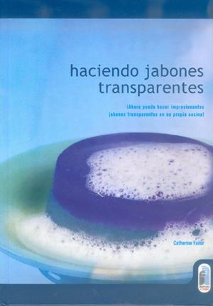 HACIENDO JABONES TRANSPARENTES | 9788480196024 | Librería Castillón - Comprar libros online Aragón, Barbastro