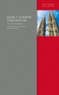 GAUDI Y LA RAZON CONSTRUCTIVA | 9788446019763 | GONZALEZ MORENO-NAVARRO, JOSE LUIS; CASALS BALAGUE | Librería Castillón - Comprar libros online Aragón, Barbastro