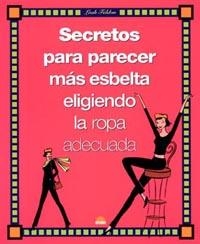 SECRETOS PARA PARECER MAS ESBELTA ELIGIENDO LA ROPA ADECUADA | 9788497540377 | FELDON, LEAH | Librería Castillón - Comprar libros online Aragón, Barbastro