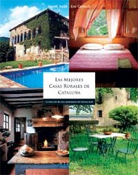 MEJORES CASAS RURALES DE CATALUÑA, LAS | 9788483303016 | JUSTE, AGUSTI; CALDUCH, EVA | Librería Castillón - Comprar libros online Aragón, Barbastro