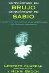 CONVIERTASE EN BRUJO CONVIERTASE EN SABIO | 9788466610865 | CHARPAK, GEORGES; BROCH, HENRI | Librería Castillón - Comprar libros online Aragón, Barbastro