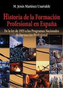 HISTORIA DE LA FORMACION PROFESIONAL EN ESPAÑA | 9788437054490 | MARTINEZ USARRALDE, M.JESUS | Librería Castillón - Comprar libros online Aragón, Barbastro