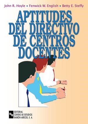 APTITUDES DEL DIRECTIVO DE CENTROS DOCENTES | 9788480045575 | HOYLE, JOHN R.; ENGLISH, FENWICK W.; STEFFY, BETTY | Librería Castillón - Comprar libros online Aragón, Barbastro