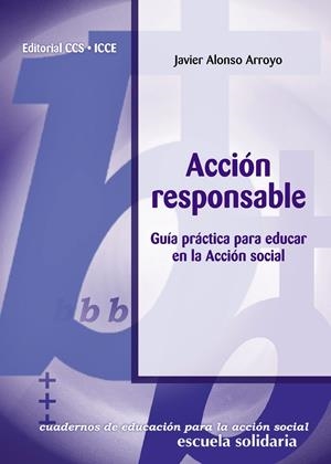 ACCION RESPONSABLE GUIA PRACTICA PARA EDUCAR EN LA ACCION SO | 9788483166116 | ALONSO ARROYO, JAVIER | Librería Castillón - Comprar libros online Aragón, Barbastro