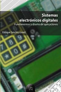 SISTEMAS ELECTRONICOS DIGITALES. FUNDAMENTOS Y DISEÑOS DE AP | 9788437055176 | SANCHIS, ENRIQUE (COORD.) | Librería Castillón - Comprar libros online Aragón, Barbastro