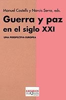 GUERRA Y PAZ EN EL SIGLO XXI. UNA PERSPECTIVA EUROPEA | 9788483108505 | CASTELLS, MANUEL; SERRA, NARCIS (ED.) | Librería Castillón - Comprar libros online Aragón, Barbastro