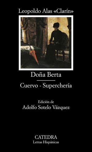 DOÑA BERTA / CUERVO - SUPERCHERIA (LETRAS HISPANICAS) | 9788437620299 | ALAS "CLARIN", LEOPOLDO | Librería Castillón - Comprar libros online Aragón, Barbastro