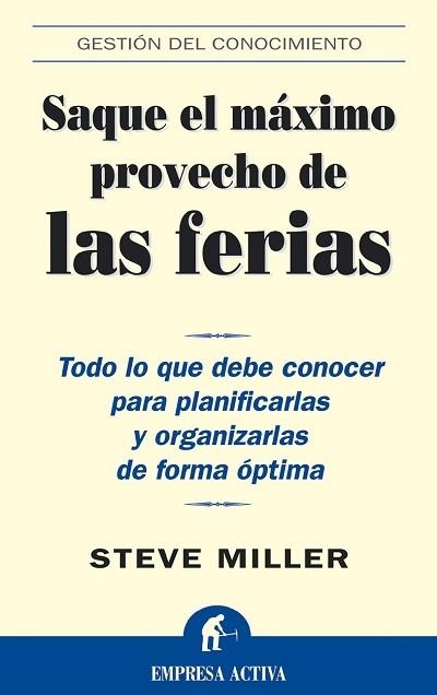 SAQUE EL MAXIMO PROVECHO DE LAS FERIAS | 9788495787293 | MILLER, STEVE | Librería Castillón - Comprar libros online Aragón, Barbastro