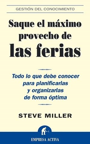 SAQUE EL MAXIMO PROVECHO DE LAS FERIAS | 9788495787293 | MILLER, STEVE | Librería Castillón - Comprar libros online Aragón, Barbastro