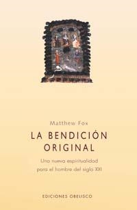BENDICION ORIGINAL, LA | 9788477209768 | FOZ, MATTHEW | Librería Castillón - Comprar libros online Aragón, Barbastro