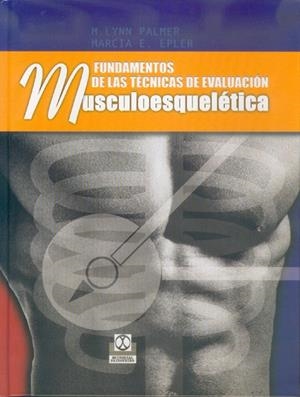 FUNDAMENTOS DE LAS TECNICAS DE EVALUACION MUSCULOESQUELETICA | 9788480196574 | LYNN PALMER, M.; EPLER, MARCIA E. | Librería Castillón - Comprar libros online Aragón, Barbastro