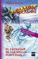 LUCHADOR DE LOS HIELOS PERPETUOS, EL (CORAZON DRAGON) | 9788434891005 | BREZINA, THOMAS | Librería Castillón - Comprar libros online Aragón, Barbastro