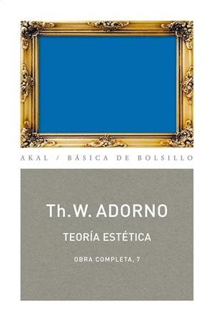 TEORIA ESTETICA (OBRA COMPLETA 7) | 9788446016700 | ADORNO, THEODOR W. | Librería Castillón - Comprar libros online Aragón, Barbastro