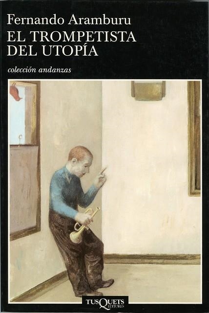 TROMPETISTA DEL UTOPIA, EL (ANDANZAS) | 9788483102305 | ARAMBURU, FERNANDO | Librería Castillón - Comprar libros online Aragón, Barbastro