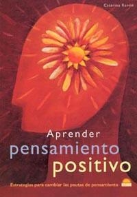 APRENDER PENSAMIENTO POSITIVO | 9788497540384 | RANDO, CATERINA | Librería Castillón - Comprar libros online Aragón, Barbastro