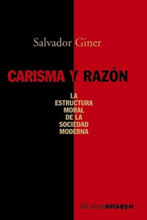CARISMA Y RAZON. LA ESTRUCTURA MORAL DE LA SOCIEDAD MODERNA | 9788420635972 | GINER, SALVADOR | Librería Castillón - Comprar libros online Aragón, Barbastro