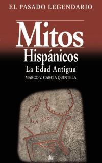 MITOS HISPANICOS: EDAD ANTIGUA, LOS | 9788446012986 | GARCIA QUINTELLA, MARCO V. | Librería Castillón - Comprar libros online Aragón, Barbastro
