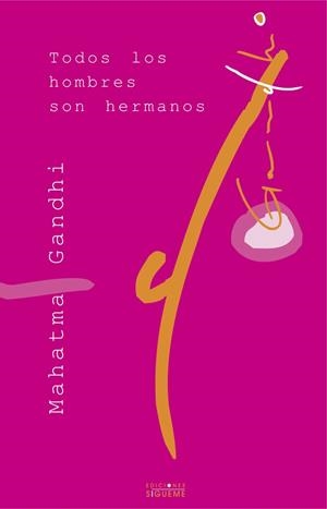 TODOS LOS HOMBRES SON HERMANOS | 9788430114009 | GANDHI, MAHATMA | Librería Castillón - Comprar libros online Aragón, Barbastro